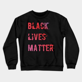 Black Lives Matter t-Shirt Crewneck Sweatshirt